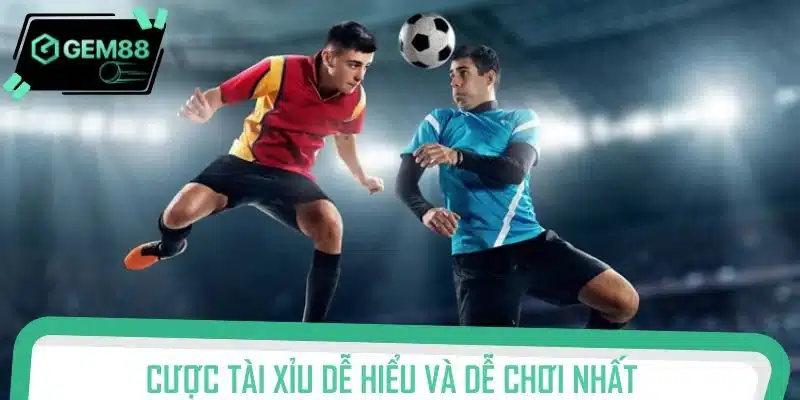 Cược tài xỉu dễ hiểu và dễ chơi nhất