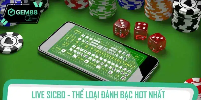 Live Sicbo - Thể loại đánh bạc trực tuyến hot nhất