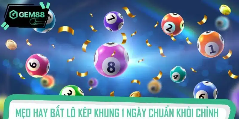 Mẹo hay bắt lô kép khung 1 ngày chuẩn khỏi chỉnh