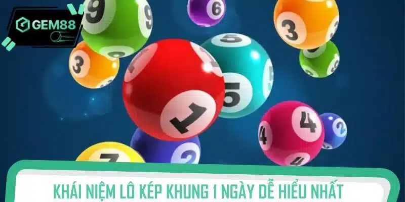 Khái niệm lô kép khung 1 ngày dễ hiểu nhất