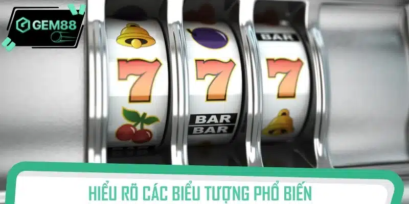 Hiểu rõ các biểu tượng phổ biến khi tham gia quay hũ Lucky 777